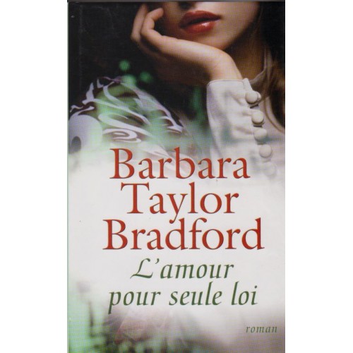 L'amour pour seule loi  Barbara Taylor Bradford